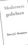 Modernere gedichten - Bart J.G. Bruijnen - 9789464357226