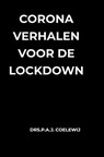 Corona Verhalen voor de lockdown - Drs.P.A.J. Coelewij - 9789464357271