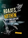Hoaxes, mythen en andere ongelofelijke verhalen - Sarah Levete - 9789464391602
