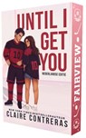 Until I get you - Claire Contreras - 9789464408805