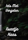 Iets Met Vergeten - Ilsaatje Kaas - 9789464488081