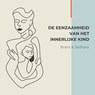 De eenzaamheid van het innerlijke kind - Briant Donker Curtius ; Jaldhara Groeneveld - 9789464493399