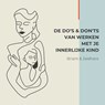 De Do's & Don'ts van werken met je Innerlijke Kind - Briant Donker Curtius ; Jaldhara Groeneveld - 9789464493429