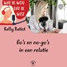 Go's en no-go's in een relatie - Kelly Batist - 9789464497977