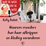 Waarom moeders hun haar afknippen en kleding veranderen - Kelly Batist - 9789464498240