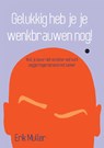 Gelukkig heb je je wenkbrauwen nog! - Erik Muller - 9789464506884