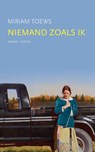 Niemand zoals ik - Miriam Toews - 9789464520002