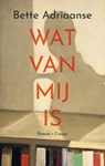Wat van mij is - Bette Adriaanse - 9789464520989