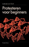 Protesteren voor beginners - Lodewijk van Oord - 9789464522013