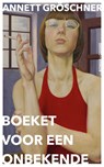 Boeket voor een onbekende - Annett Gröschner - 9789464522679
