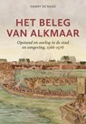 Het beleg van Alkmaar - Harry de Raad - 9789464550825