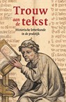 Trouw aan de tekst - Bram Caers ; Anna Dlabačová ; Olga van Marion ; Paul Hoftijzer ; Geert Warnar - 9789464551341