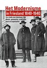 Het Modernisme in Friesland 1840-1940 - Rienk Klooster - 9789464551594