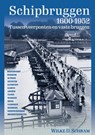 Schipbruggen 1600-1952 - Wilke Schram - 9789464551730