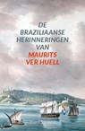 De Braziliaanse herinneringen van Maurits Ver Huell - Hans Straver - 9789464551907