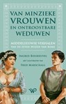 Van minzieke vrouwen en ontroostbare weduwen - Ingrid Biesheuvel - 9789464566338