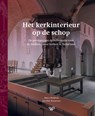 Het kerkinterieur op de schop - Marco Blokhuis ; Jan Dirk Wassenaar - 9789464566376