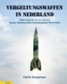 Vergeltungswaffen in Nederland - Henk Koopman - 9789464566888