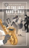 At the Jazz Band's Ball - Rob Scherjon - 9789464629446