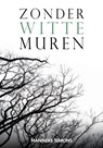 Zonder witte muren - Hanneke Simons - 9789464641578