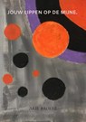 Jouw lippen op de mijne. - Arie Broere - 9789464651638