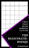 Tijdregistratie Boekje - Urenstaat Klein Formaat (11 cm x 18 cm) - Urenregistratie Boekjes - 9789464652864