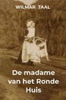 De madame van het Ronde Huis - Wilmar Taal - 9789464657258