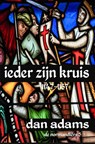 IEDER ZIJN KRUIS - DAN ADAMS - 9789464657302