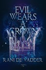 Evil Wears a Crown - Rani De Vadder - 9789464661903