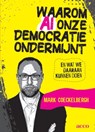 Waarom AI onze democratie ondermijnt en wat we daaraan kunnen doen - Mark Coeckelbergh - 9789464678284