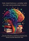 The emotional landscape in the osteopathic field - Patrick Van Den Heede D.O. MSc - 9789464685480