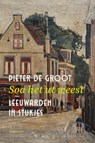 Soa het ut weest - Pieter de Groot - 9789464710366
