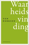 Waarheidsvinding - Ton Derksen - 9789464711493