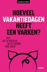 Hoeveel vakantiedagen heeft een varken? - Marjolein de Rooij - 9789464712711