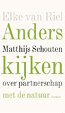Anders kijken - Elke van Riel ; Matthijs Schouten - 9789464714098