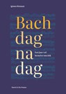 Bach dag na dag - Ignace Bossuyt - 9789464714289