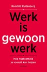 Werk is gewoon werk - Romhild Ruitenberg - 9789464714487