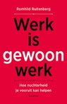 Werk is gewoon werk - Romhild Ruitenberg - 9789464714487