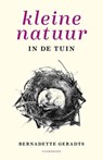 Kleine natuur in de tuin - Bernadette Geradts - 9789464715088