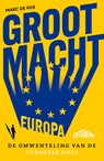 Grootmacht Europa - Marc De Vos - 9789464750560