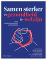 Samen sterker in gezondheid en welzijn - Jana van Damme ; Leen van Landschoot ; Thomas Cuelenaere ; Peter Pype ; Dominique Vandijck ; Wouter Willaert - 9789464759136