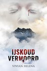 IJskoud vermoord - Vivian Helena - 9789464775532