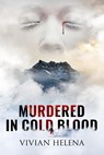 Murdered in cold blood - Vivian Helena - 9789464775549