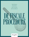 De fiscale procedure - Mark Delanote ; Filip Debelva ; Sylvie De Raedt ; Jef Van Eyndhoven - 9789464778816