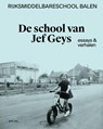 De school van Jef Geys - Bart Janssen ; Koen Peeters ; Jef Van Eynde - 9789464788662