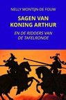 SAGEN VAN KONING ARTHUR - Nelly Montijn-de Fouw - 9789464801064