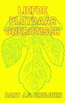Liefde plotbaar onerotisch - Bart J.G. Bruijnen - 9789464803518