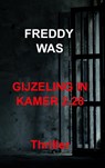Gijzeling in kamer 2.28 - Freddy Was - 9789464803563