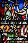 IEDER ZIJN KRUIS - DAN ADAMS - 9789464803815