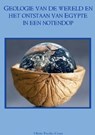 Geologie van de wereld en het ontstaan van Egypte in een notendop - Olette Freriks - 9789464809558